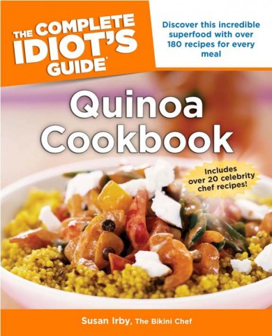 "The Complete Idiot’s Guide Quinoa Cookbook"
