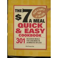 The $7 a Meal Quick and Easy Cookbook