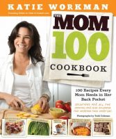 Katie Workman's The Mom 100 Cookbook